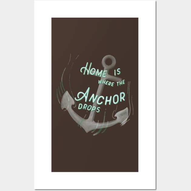 Home is where the Anchor drops Wall Art by MisTral